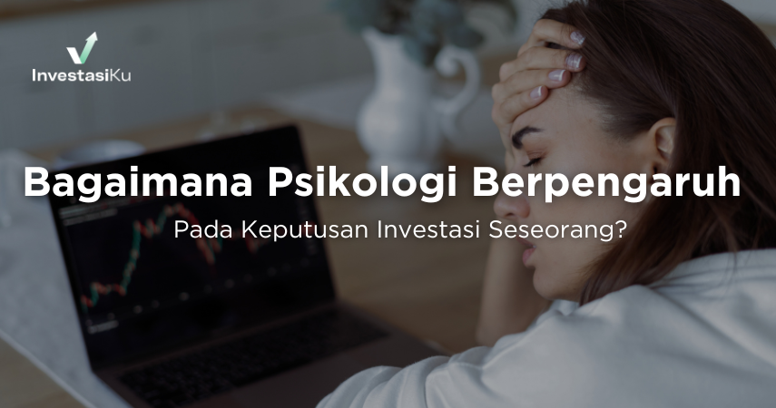 Bagaimana Psikologi Berpengaruh Pada Keputusan Investasi Seseorang?